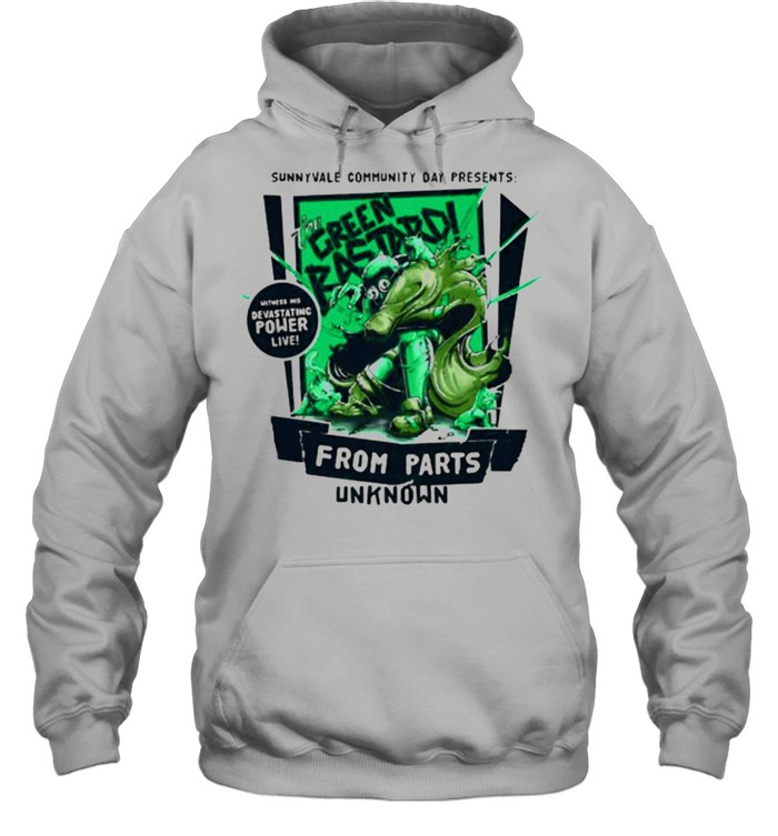 Sunnyvale community day presents Green Bastard from parts unknown shirt Unisex Hoodie