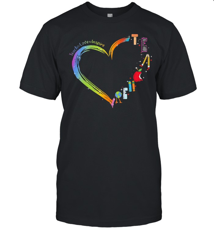 Teach Love Inspire Heart Shirt