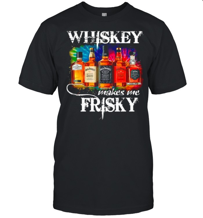 The Whiskey Makes Me Frisky shirt