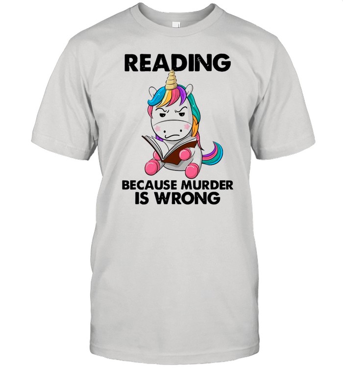 Unicorn Reading Books Because Murder Is Wrong 2021 shirt