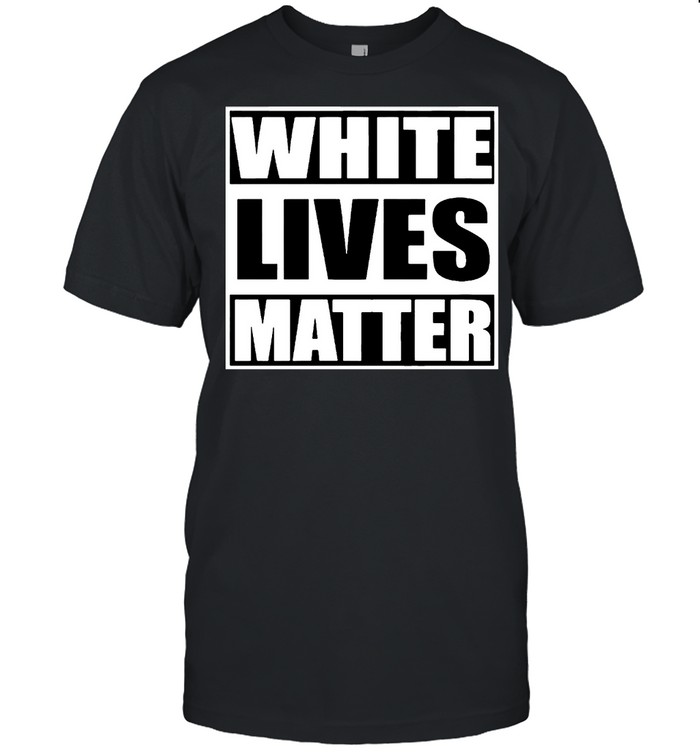 White lives matter shirt