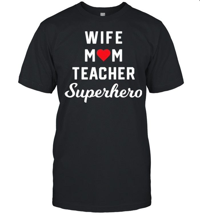 Wife mom teacher superhero mothers day us 2021 shirt