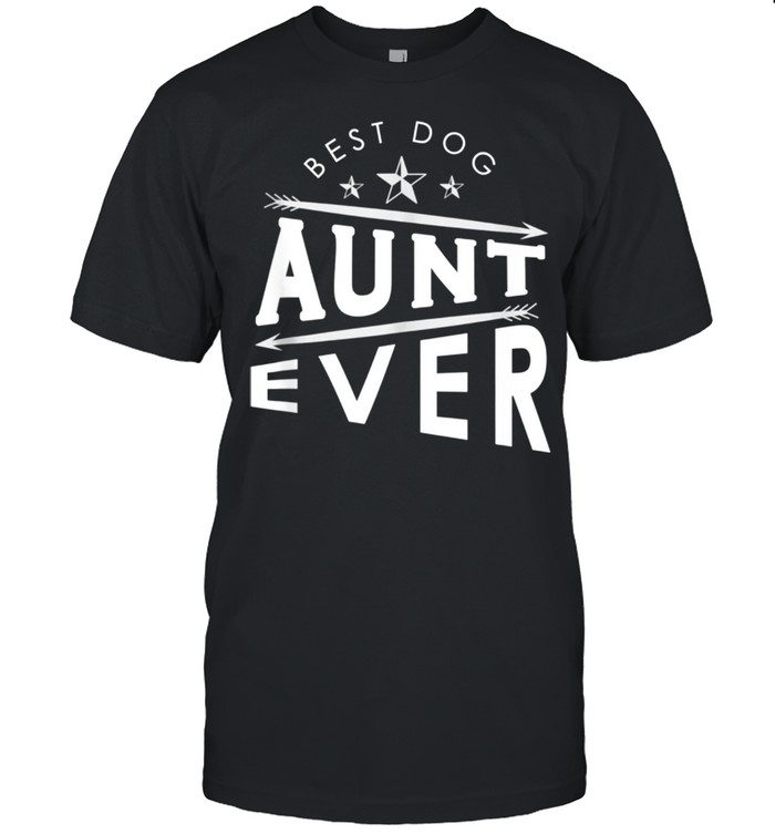 Best dog aunt ever shirt