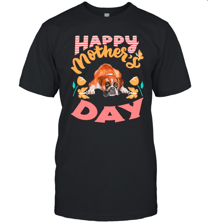 Boxer Dog Happy Mother’s Day 2021 shirt