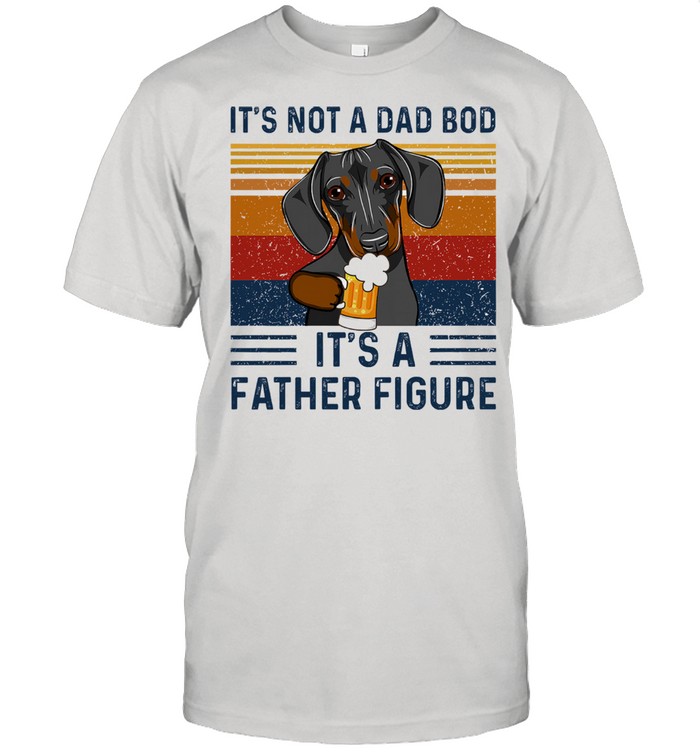 Daschund its not a dad bod its a father figure vintage shirt