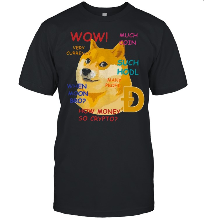 Dogecoin Wow Much Coin Very Currency Such Hodl Many Frofi shirt