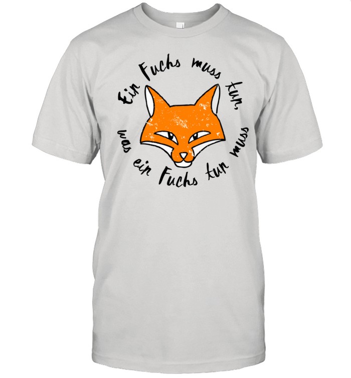 Ein Fuchs muss tun was ein Fuchs tun muss Langarmshirt shirt