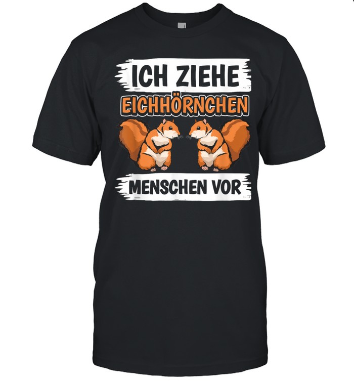 Ich ziehe Eichhörnchenchen vor Eichhörnchen shirt