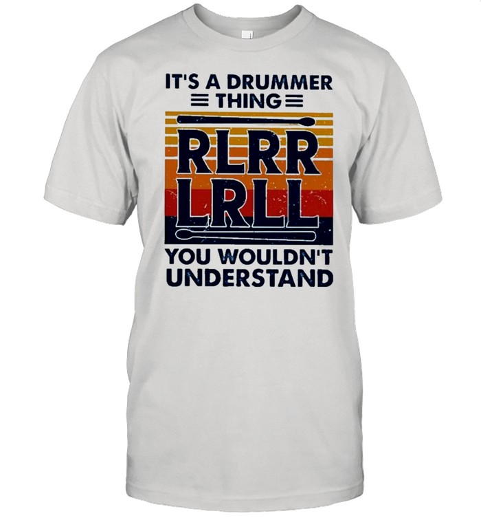 It’s A Drummer Thing RLRR LRLL You Wouldn’t Understand Vintage shirt