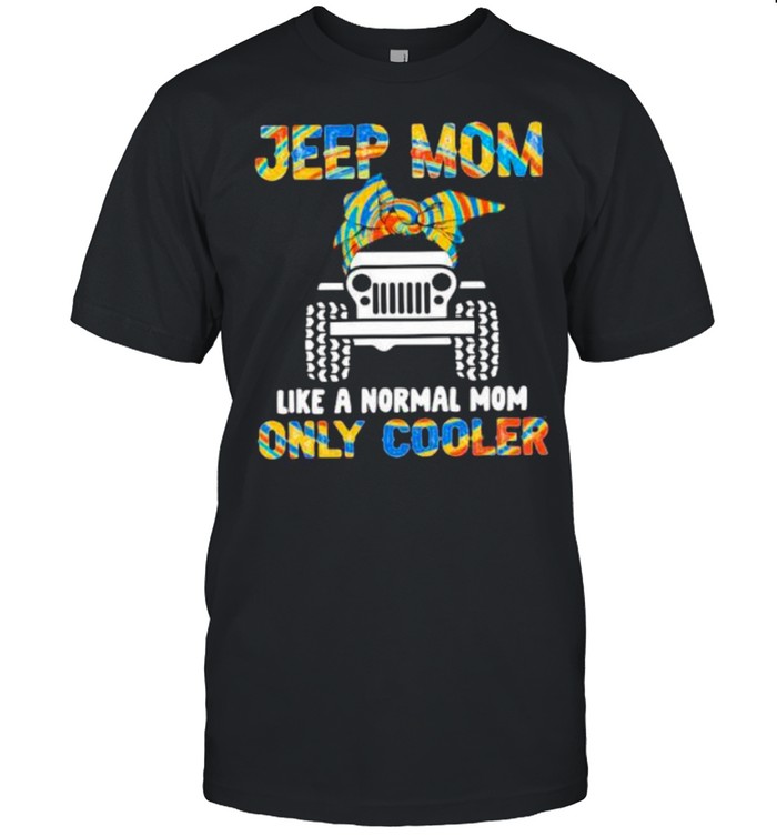 Jeep Mom Like A Normal Mom Only Cooler Shirt