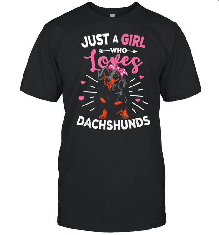 Just a Girl who loves Dachshunds Weiner Dog Girls shirt