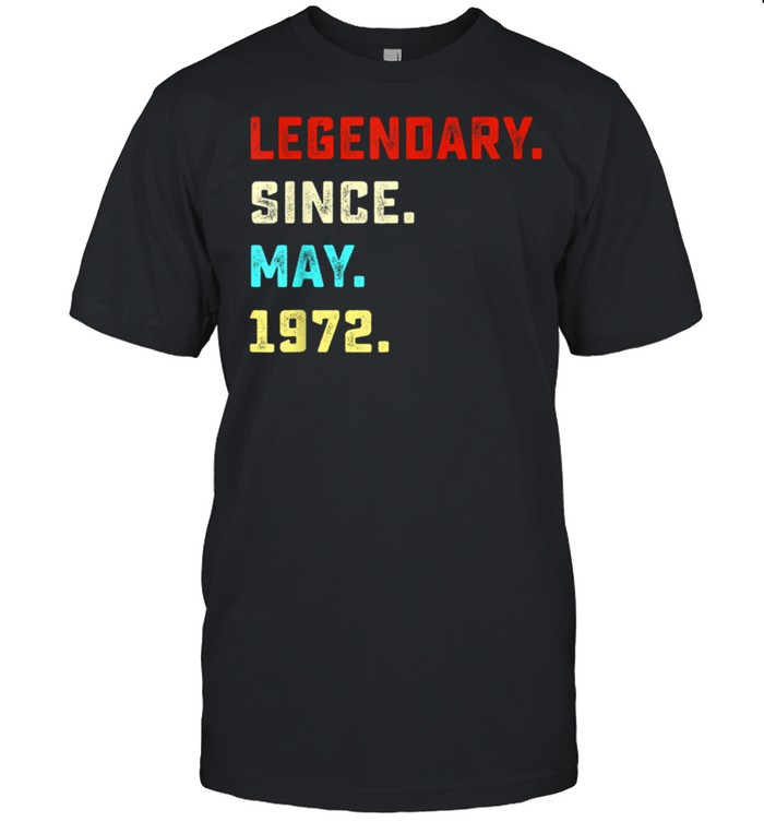 Legendary Since May 1972 shirt