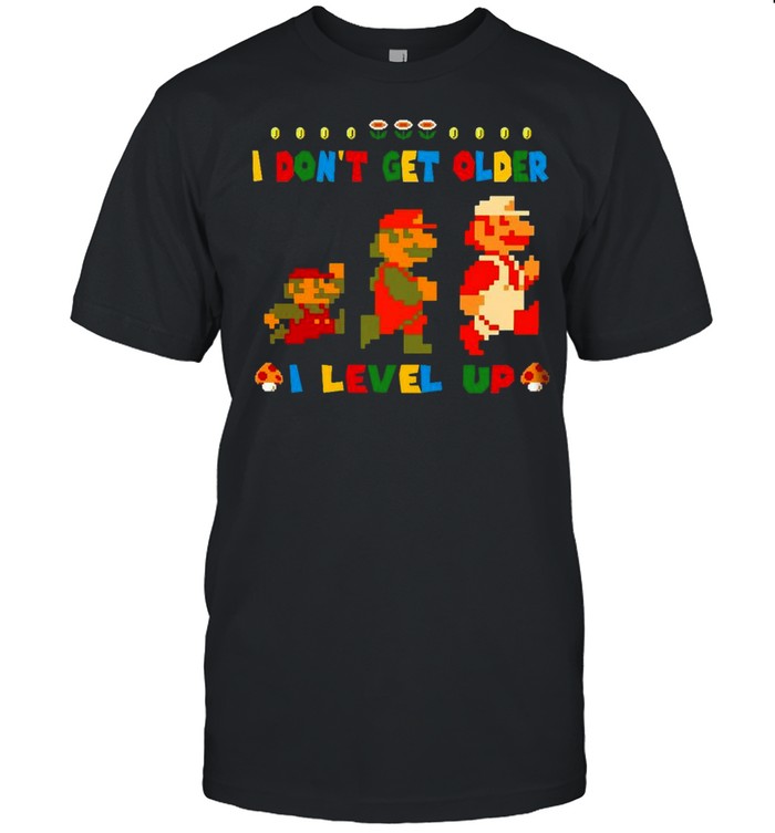 Mario I Don’t Get Older I Level Up Shirt