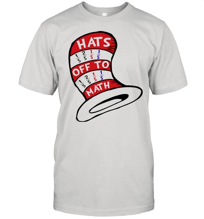 Math Teacher Hats Off To Math Shirt