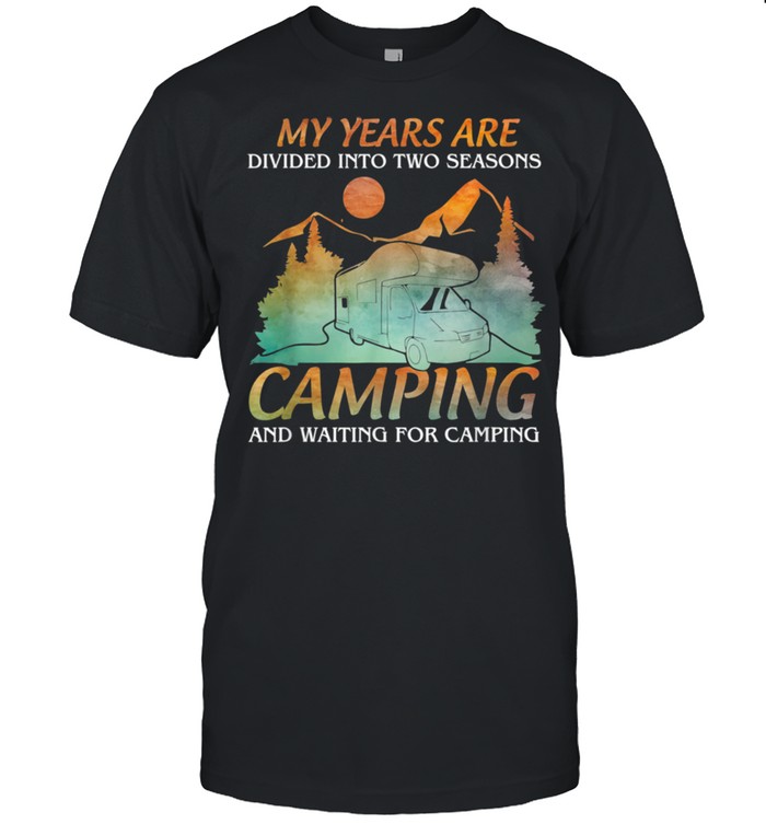 My Years Are Divided Into Two Seasons shirt