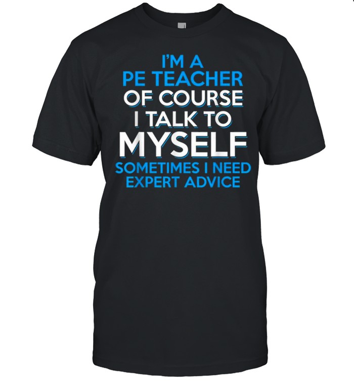 Pe Physical Education Teacher Advice Shirt