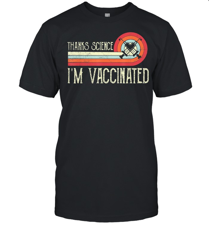 Retro Vintage Thanks Science Im Vaccinated shirt