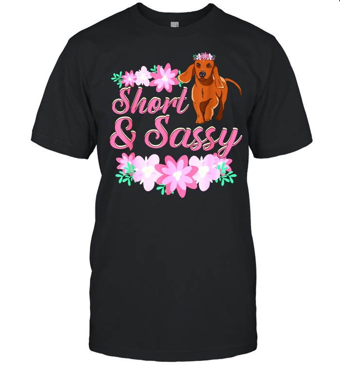 Short And Sassy for a Dachshund Mom Weiner Dog shirt