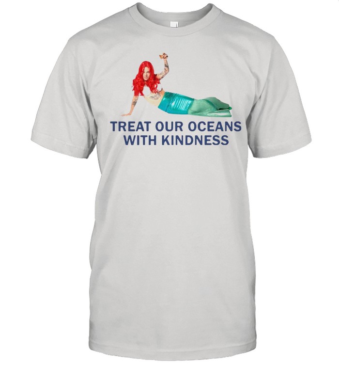 Treat our oceans with kindness shirt