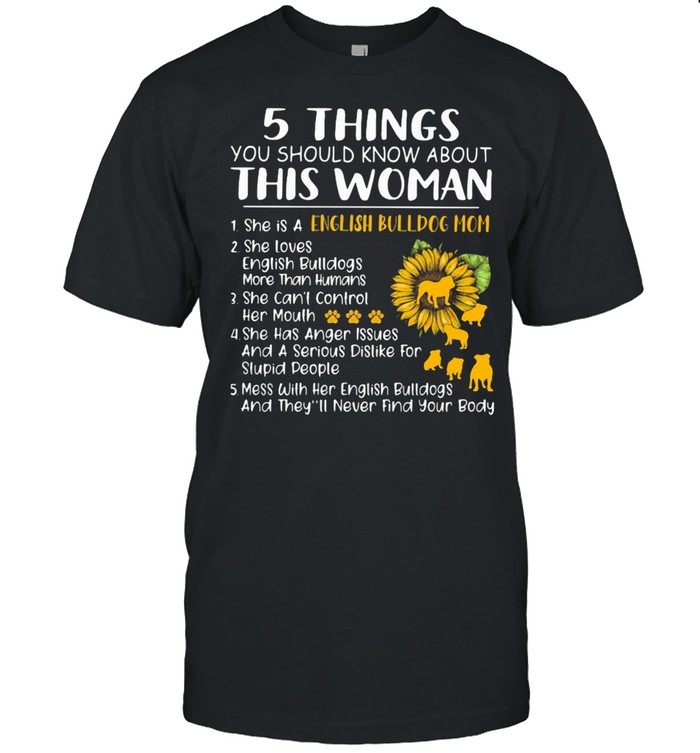 5 Things You Should Know About This Woman English Bulldog Mom Sunflower Shirt