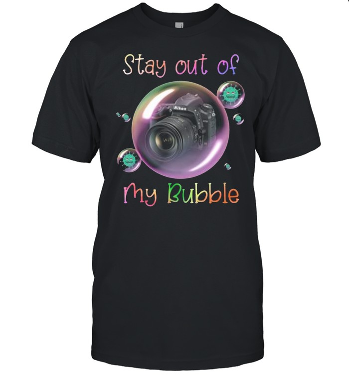 Camera stay out of my bubble shirt
