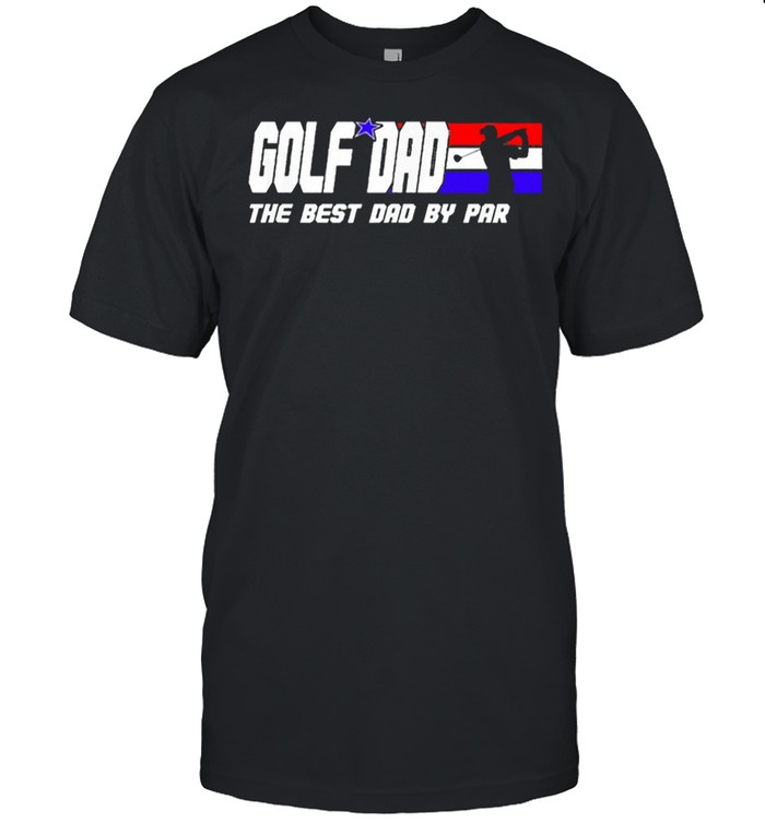 Golf dad the best dad by par shirt Classic Men's T-shirt