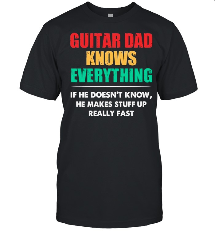 Guitar Knows Everything shirt