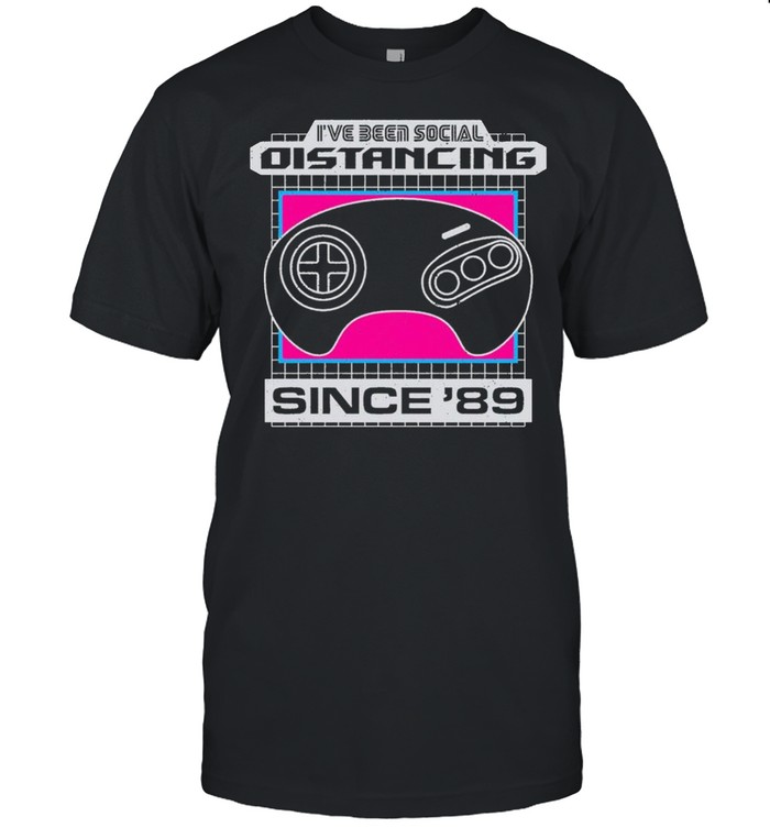 I’ve Been Social Distancing Since 89 Shirt