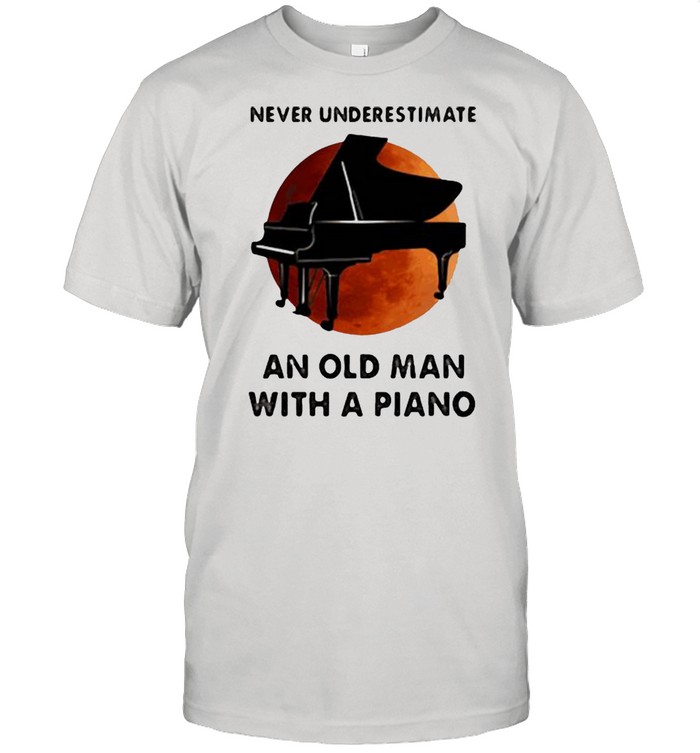 Never Underestimate An Old Man With A Piano Blood Moon Shirt