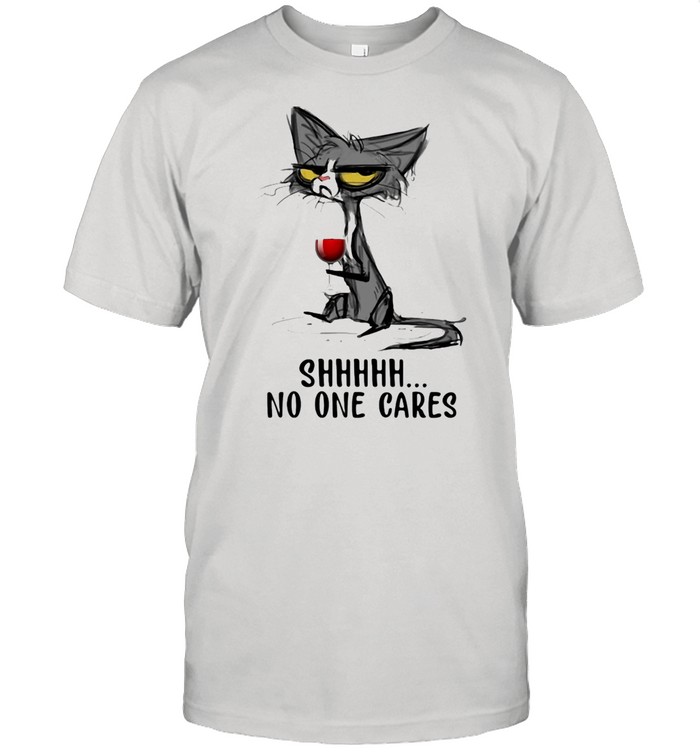 Shhhhh No One Cares Cat And Wine Shirt