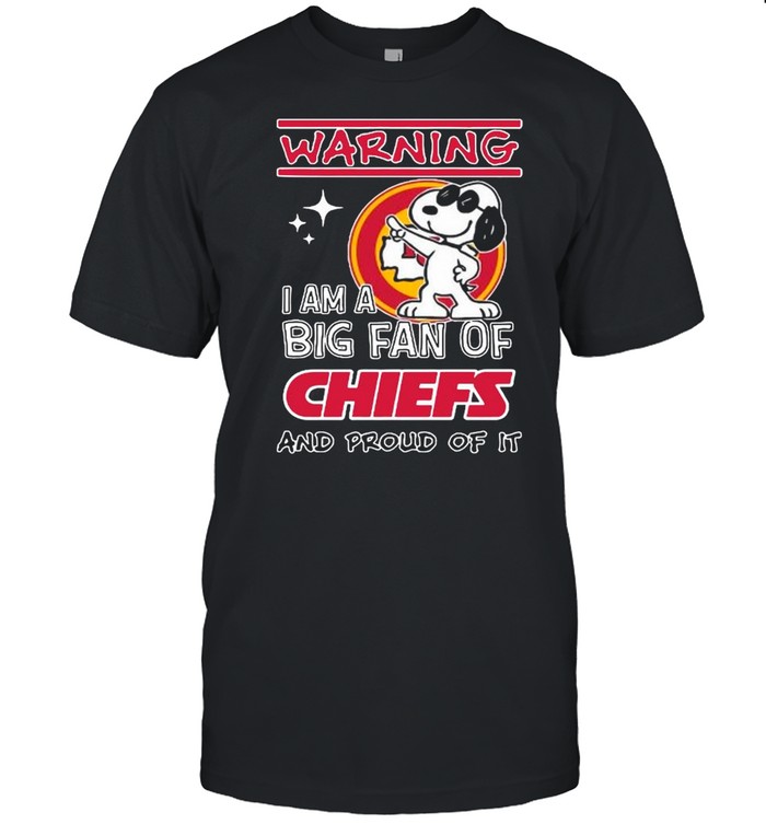 Snoopy Warning I Am A Big Fan Of Chiefs And Proud Of It shirt