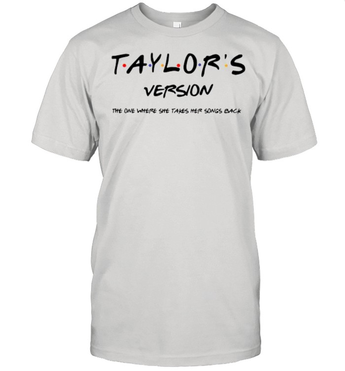 taylor’s version the one where she takes her songs back shirt