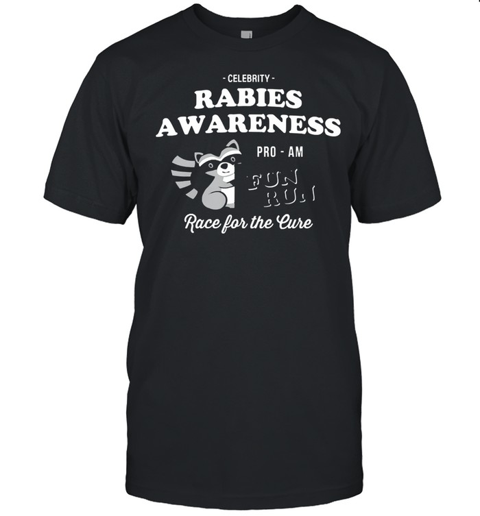 Celebrity rabies awareness fun run race for the cure shirt