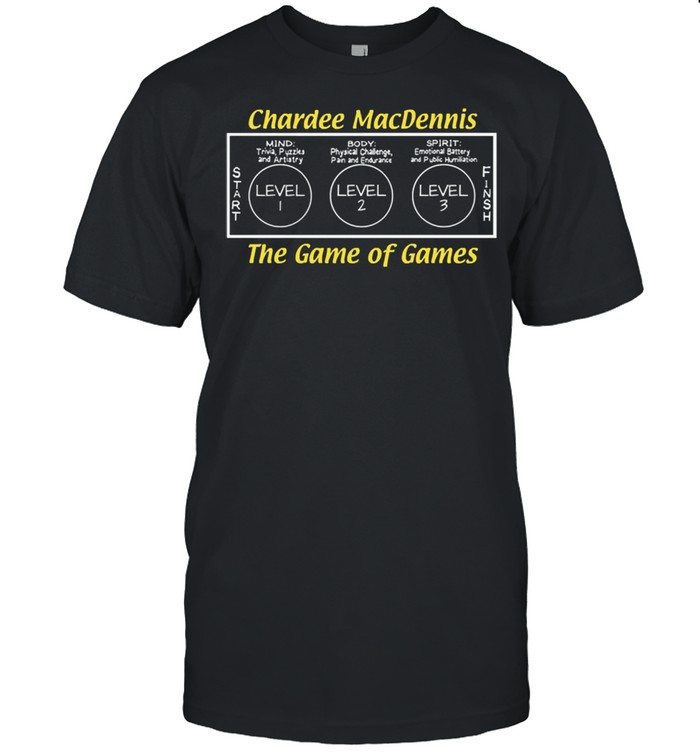 Chardee macdennis the game of games shirt
