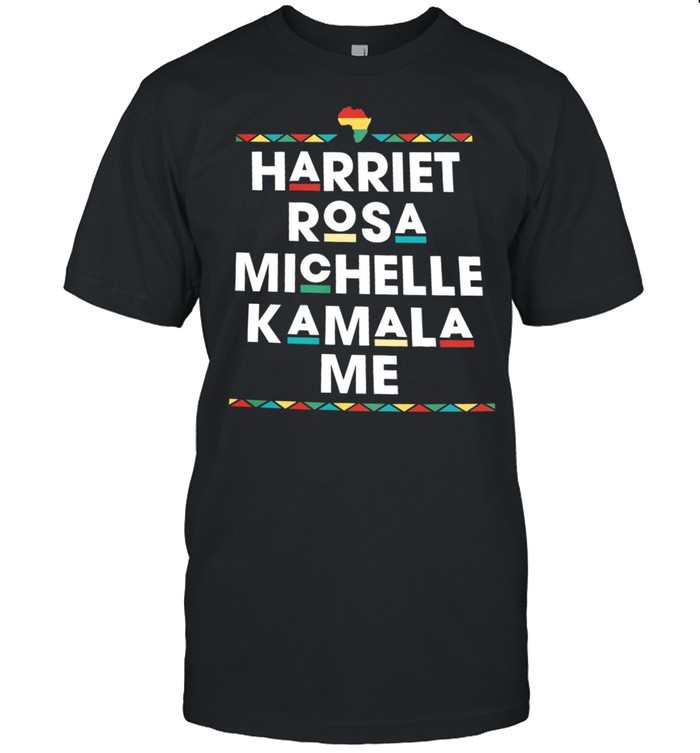 Harriet Rosa Michelle Kamala Me shirt