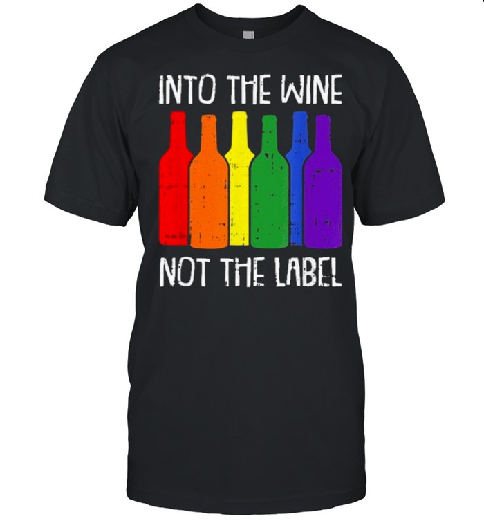 Into the wine not the label bi sexual pride drinking lgbt q shirt