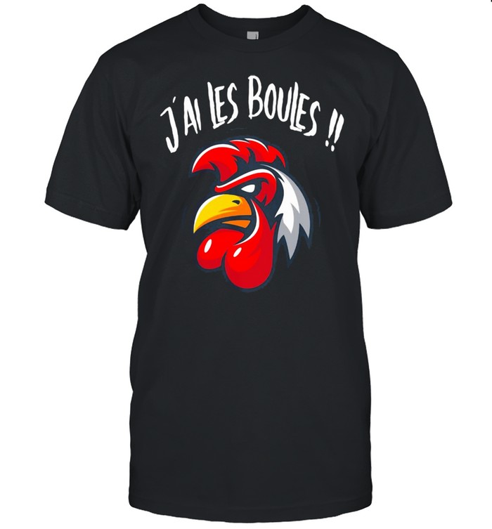 J’ai Les Boules Rooster Shirt