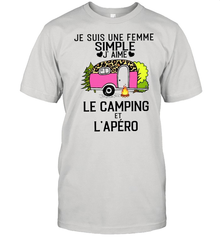 Je Suis Une Femme Simple J Aime Le Camping Et L’apero Shirt