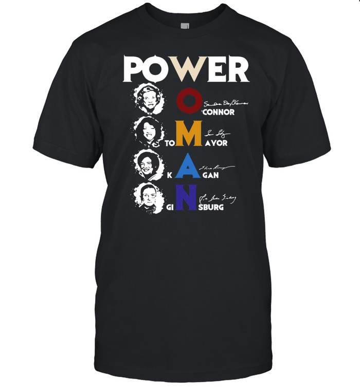 Power Woman O’connor Sotomayor Kagan Ginsburg Signature T-shirt