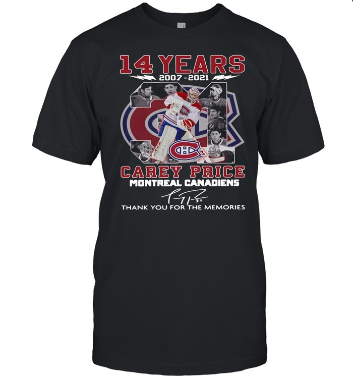 14 Years 2007 2021 Carey Price Montreal Canadiens Thank You For The Memories Signature Shirt