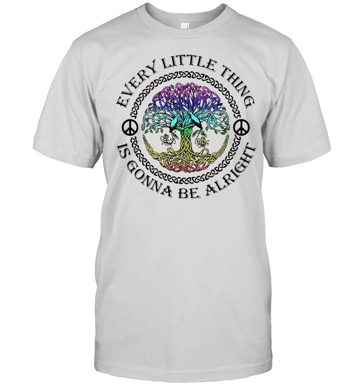 Every Little Thing Is Gonna Be Alright T-shirt