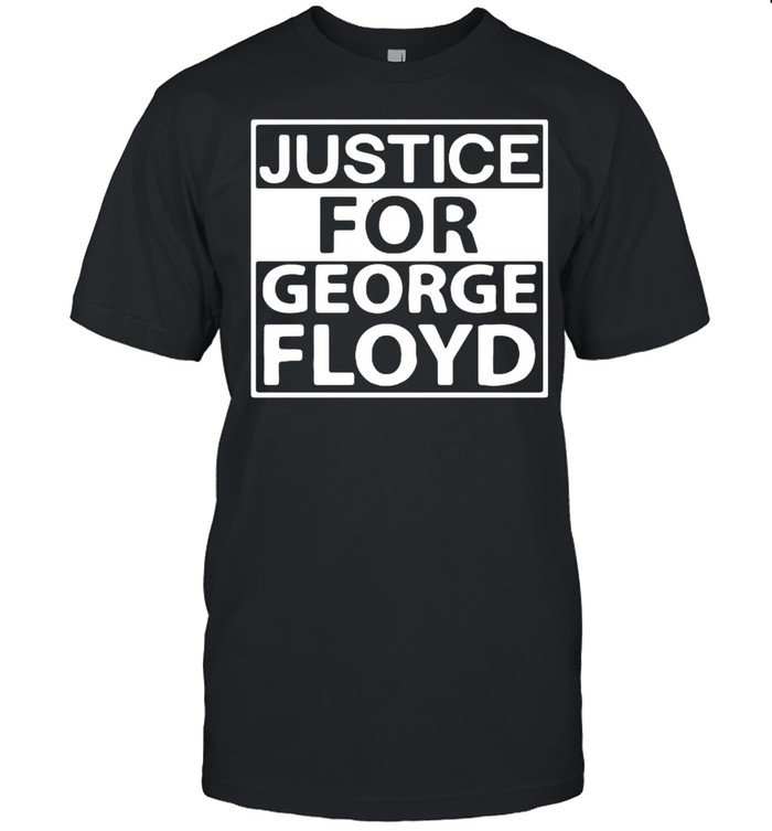 Justice for george floyd shirt