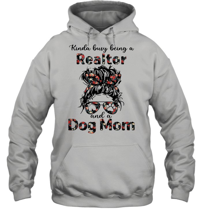 Kinda Busy Being A Realtor And A Dog Mom T-shirt Unisex Hoodie