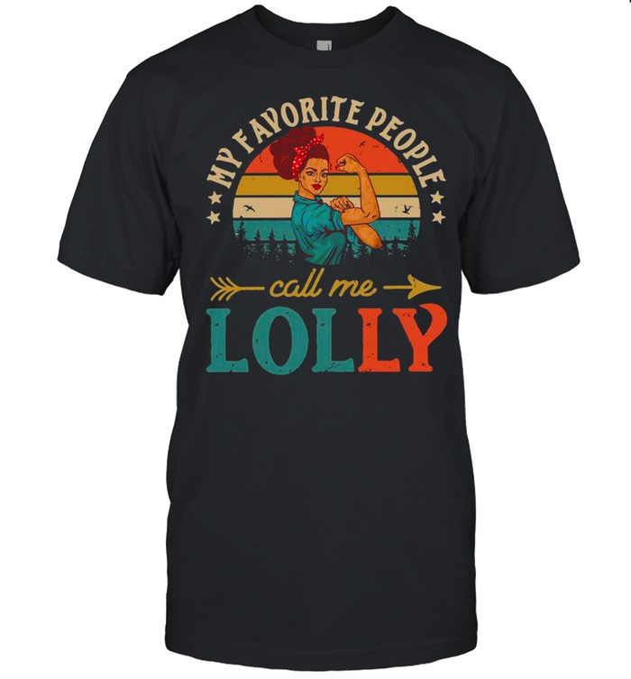 My Favorite People Call Me Lolly Vintage shirt