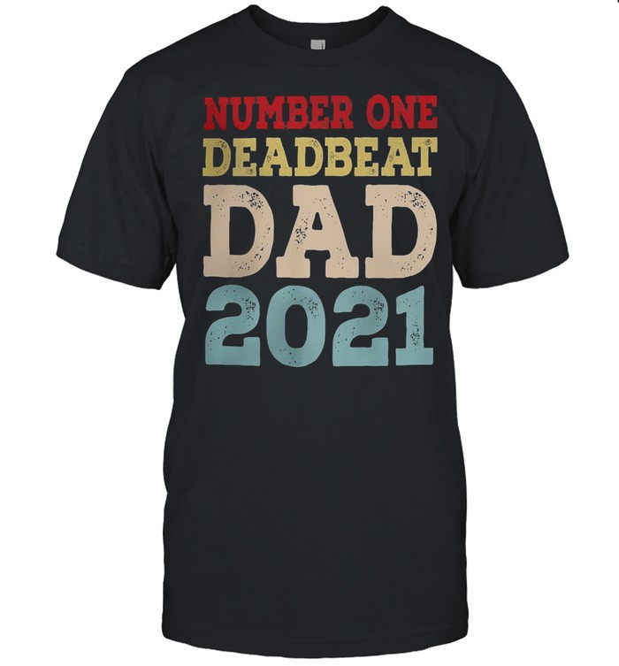 Number one deadbeat dad 2021 fathers day shirt