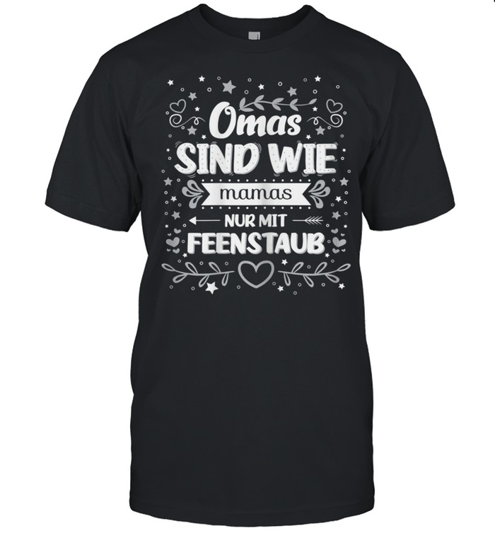 Omas sind wie Mamas nur mit Feenstaub shirt