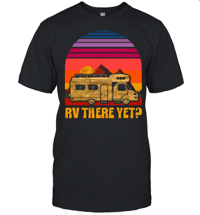 Rv There Yet Retro Sunset shirt