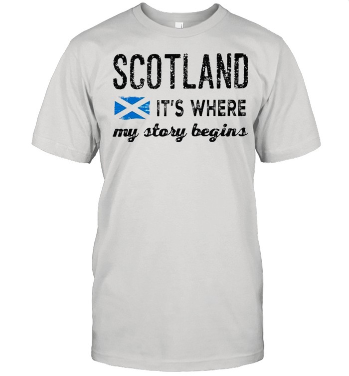 Scotland its where my story begins shirt