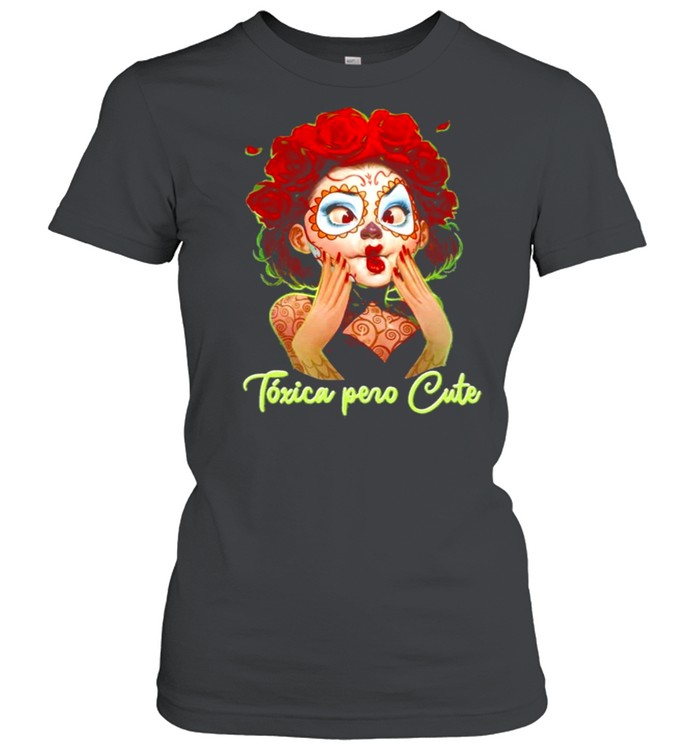 Tóxica Pero Cute  Classic Women's T-shirt