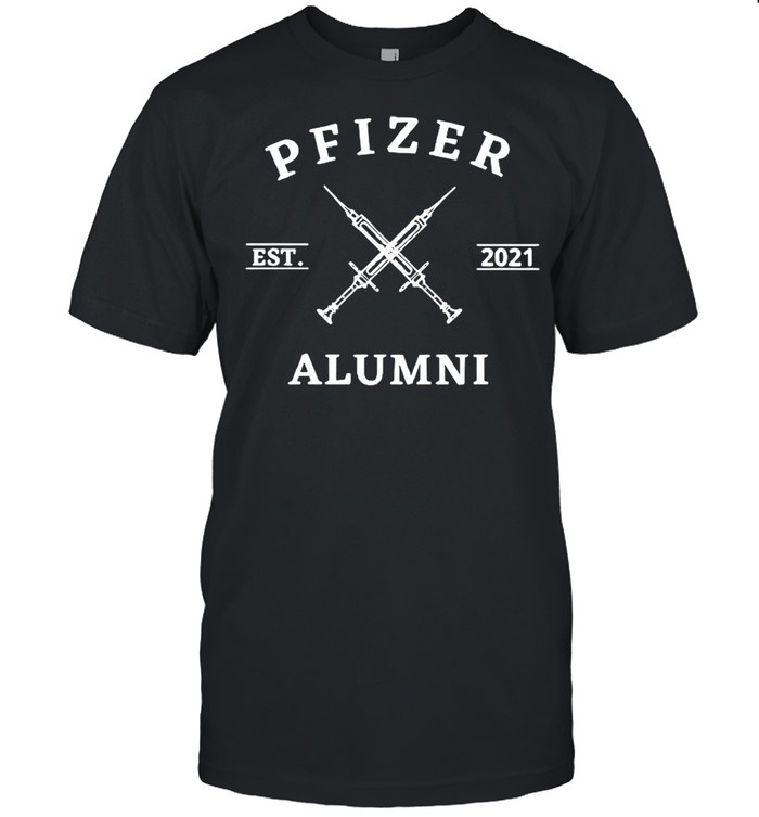 Vaccinated Pfizer Est 2021 Alumni shirt